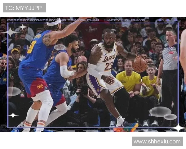 2019年湖人与掘金的激烈对决回顾与赛季精彩瞬间分析