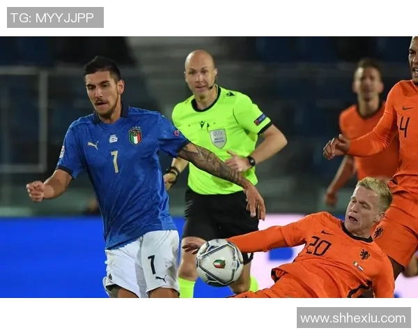 意大利与荷兰足球直播精彩对决全程回顾与分析